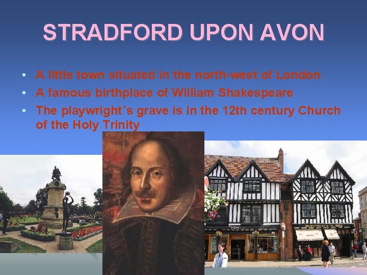 STRADFORD UPON AVON • A little town situated in the north-west of London •