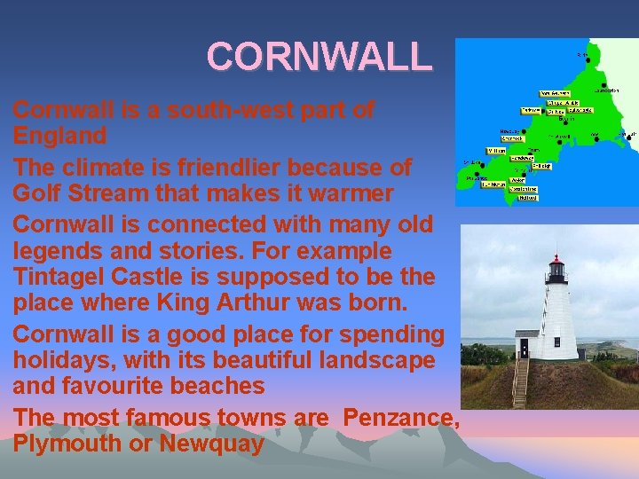 CORNWALL Cornwall is a south-west part of England The climate is friendlier because of