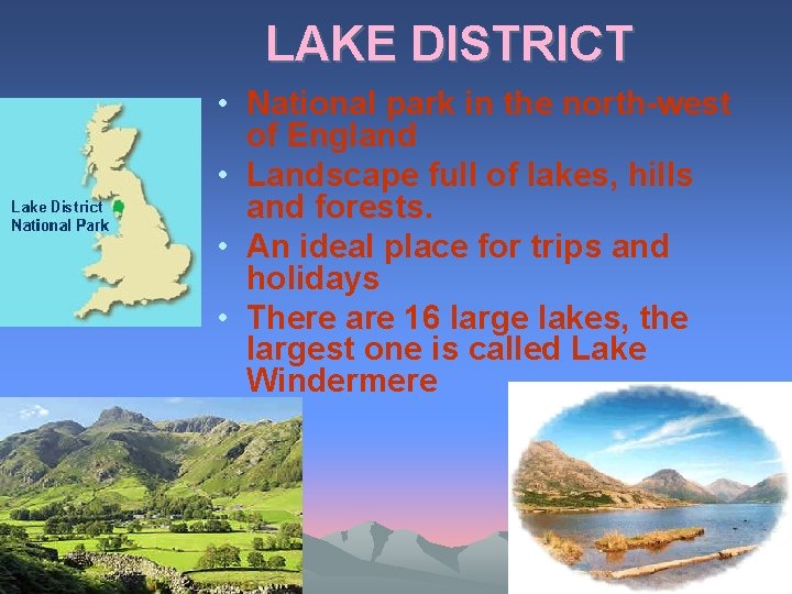 LAKE DISTRICT • National park in the north-west of England • Landscape full of