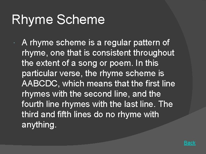 Rhyme Scheme A rhyme scheme is a regular pattern of rhyme, one that is