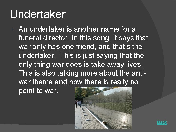 Undertaker An undertaker is another name for a funeral director. In this song, it