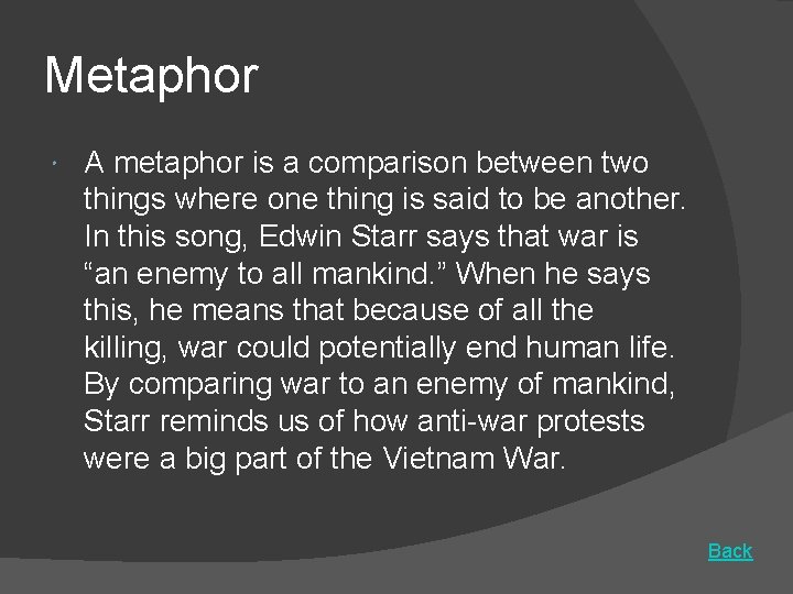 Metaphor A metaphor is a comparison between two things where one thing is said