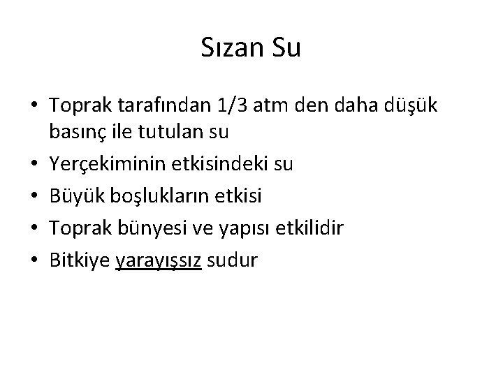 Sızan Su • Toprak tarafından 1/3 atm den daha düşük basınç ile tutulan su