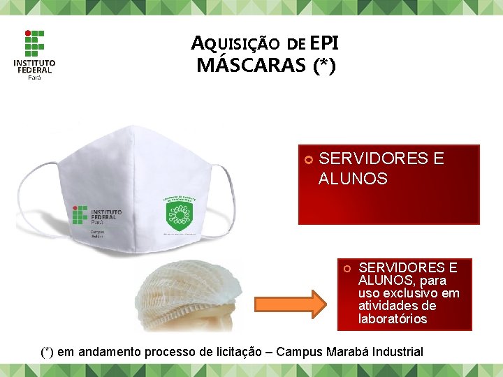 AQUISIÇÃO DE EPI MÁSCARAS (*) SERVIDORES E ALUNOS, para uso exclusivo em atividades de