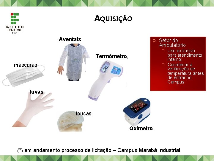 AQUISIÇÃO Aventais Setor do Ambulatório Uso exclusivo para atendimento interno; � Coordenar a verificação