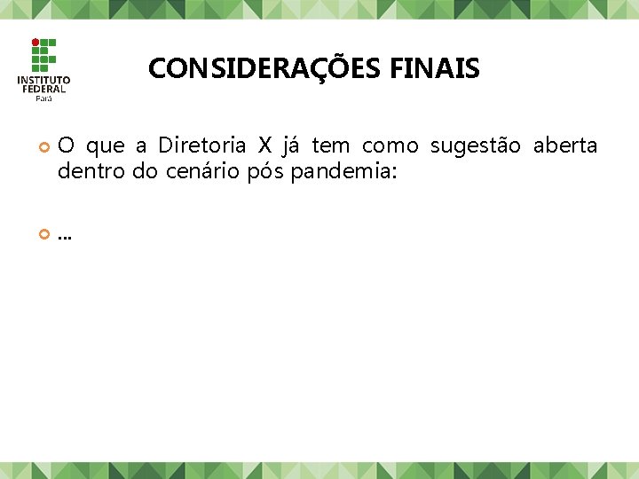 CONSIDERAÇÕES FINAIS O que a Diretoria X já tem como sugestão aberta dentro do