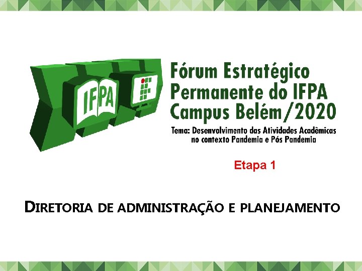 Etapa 1 DIRETORIA DE ADMINISTRAÇÃO E PLANEJAMENTO 