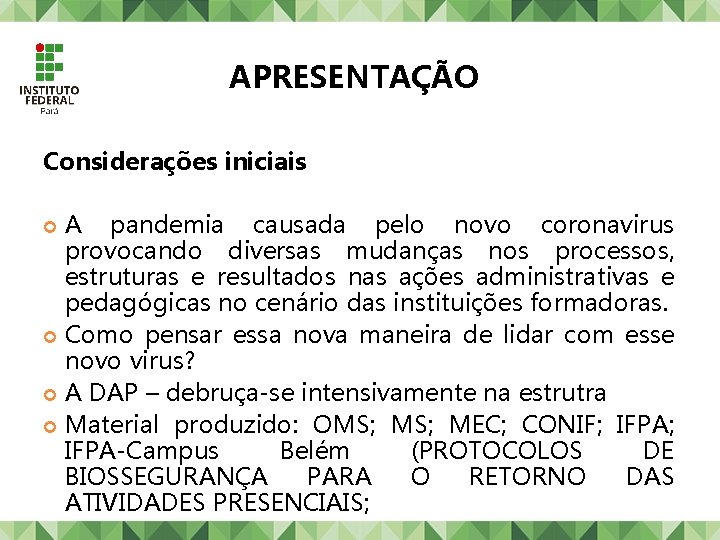 APRESENTAÇÃO Considerações iniciais A pandemia causada pelo novo coronavirus provocando diversas mudanças nos processos,