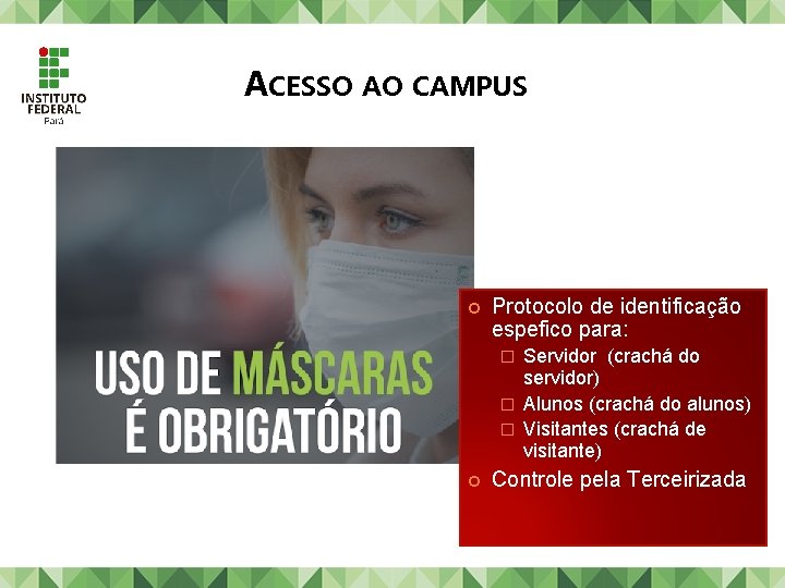 ACESSO AO CAMPUS Protocolo de identificação espefico para: Servidor (crachá do servidor) � Alunos