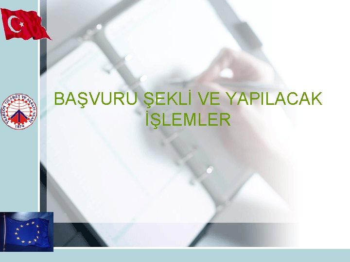 BAŞVURU ŞEKLİ VE YAPILACAK İŞLEMLER 