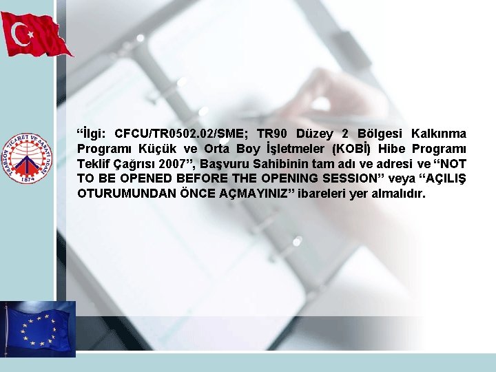 “İlgi: CFCU/TR 0502. 02/SME; TR 90 Düzey 2 Bölgesi Kalkınma Programı Küçük ve Orta