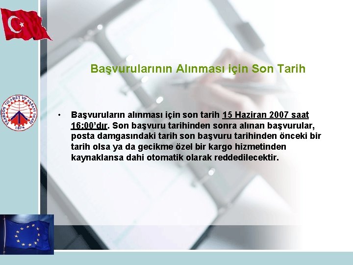 Başvurularının Alınması için Son Tarih • Başvuruların alınması için son tarih 15 Haziran 2007