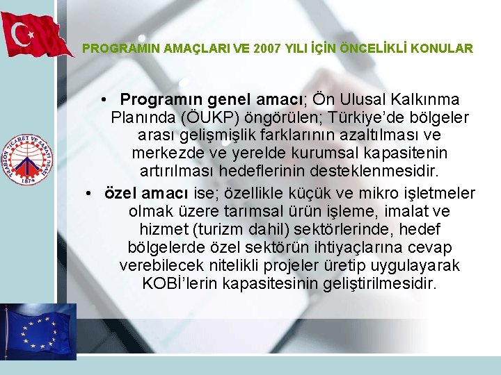 PROGRAMIN AMAÇLARI VE 2007 YILI İÇİN ÖNCELİKLİ KONULAR • Programın genel amacı; Ön Ulusal