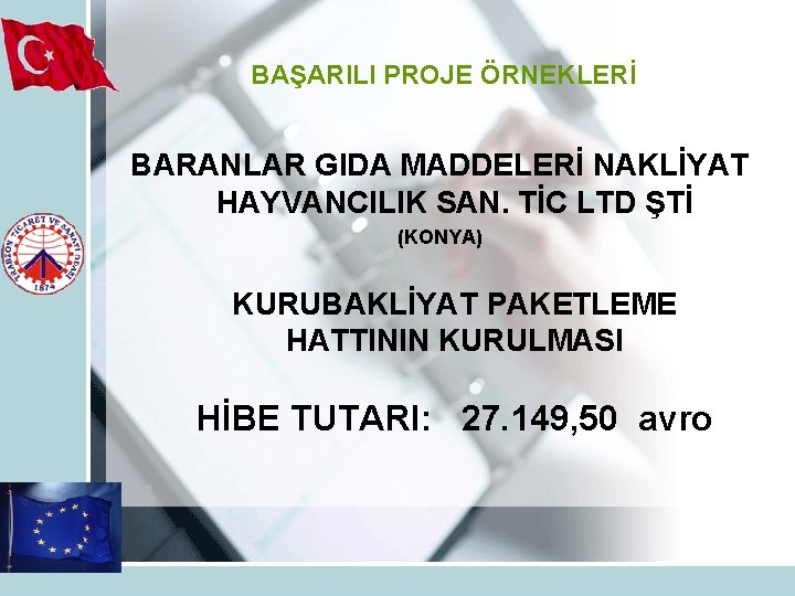 BAŞARILI PROJE ÖRNEKLERİ BARANLAR GIDA MADDELERİ NAKLİYAT HAYVANCILIK SAN. TİC LTD ŞTİ (KONYA) KURUBAKLİYAT