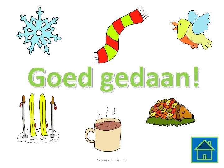 Goed gedaan! © www. juf-milou. nl 