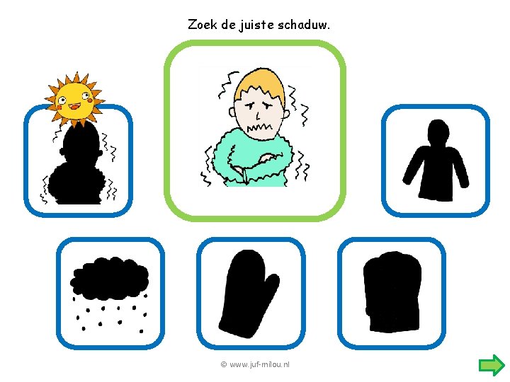 Zoek de juiste schaduw. © www. juf-milou. nl 