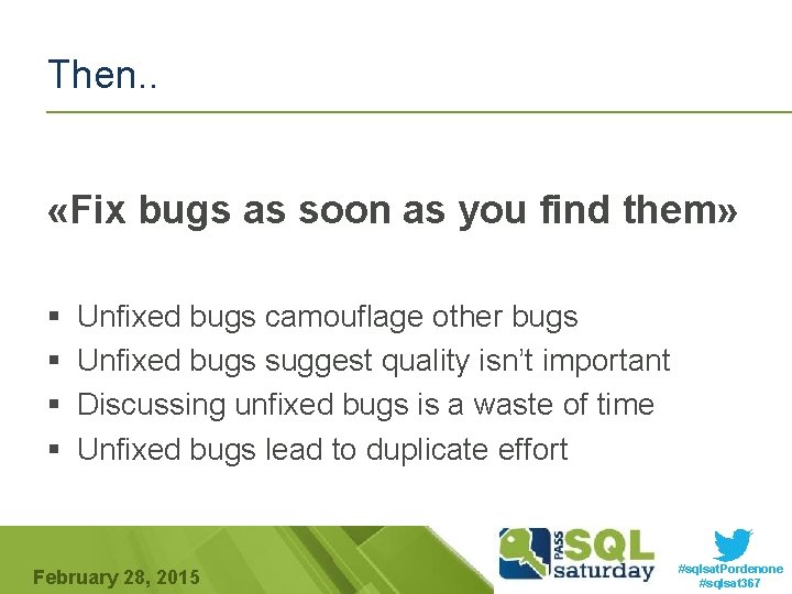 Then. . «Fix bugs as soon as you find them» § § Unfixed bugs