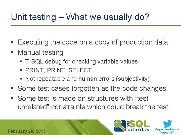 Unit testing – What we usually do? § Executing the code on a copy