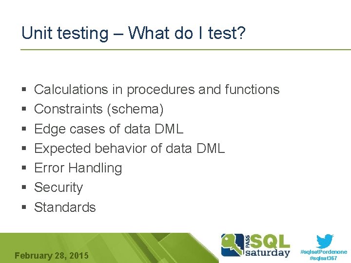 Unit testing – What do I test? § § § § Calculations in procedures