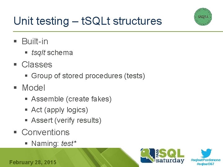 Unit testing – t. SQLt structures § Built-in § tsqlt schema § Classes §