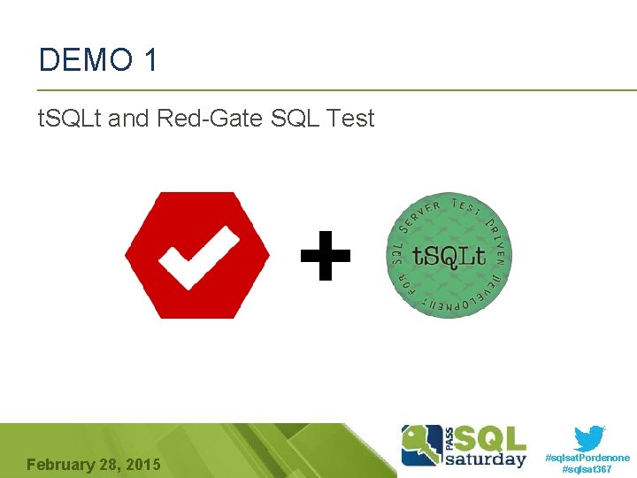 DEMO 1 t. SQLt and Red-Gate SQL Test + February 28, 2015 #sqlsat. Pordenone