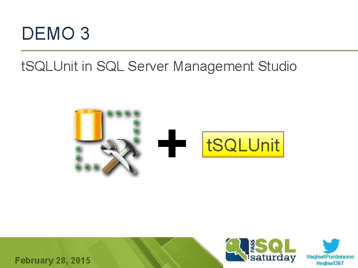 DEMO 3 t. SQLUnit in SQL Server Management Studio + February 28, 2015 t.