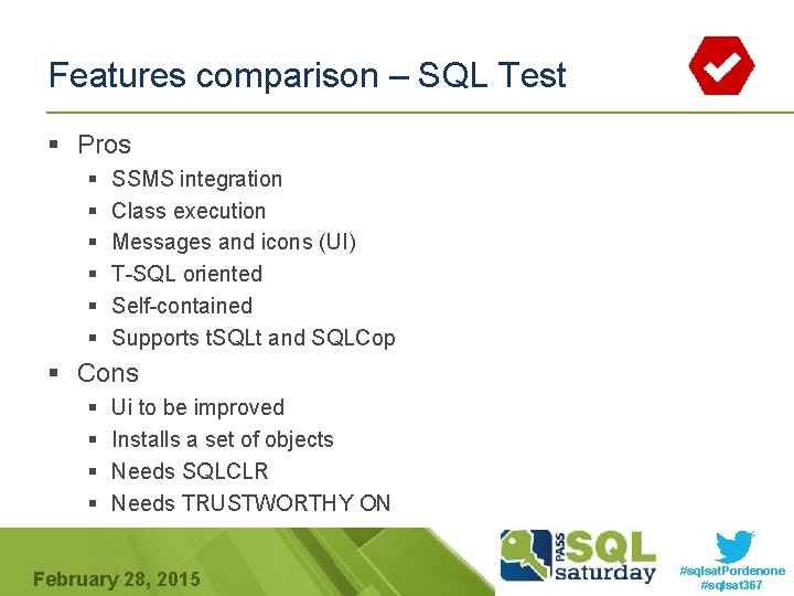 Features comparison – SQL Test § Pros § § § SSMS integration Class execution