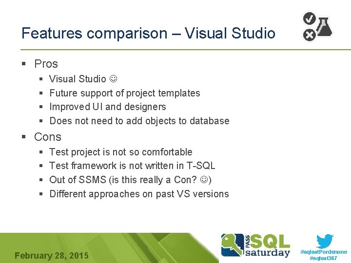 Features comparison – Visual Studio § Pros § § Visual Studio Future support of