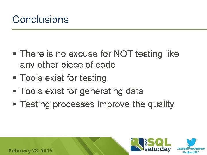 Conclusions § There is no excuse for NOT testing like any other piece of
