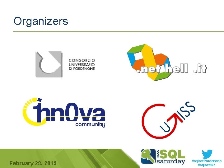 Organizers February 28, 2015 #sqlsat. Pordenone #sqlsat 367 