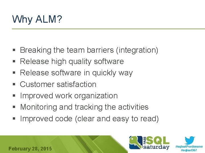 Why ALM? § § § § Breaking the team barriers (integration) Release high quality