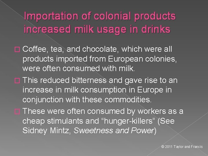 Importation of colonial products increased milk usage in drinks Coffee, tea, and chocolate, which