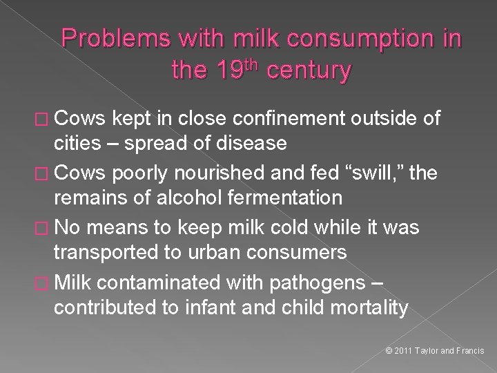 Problems with milk consumption in the 19 th century � Cows kept in close
