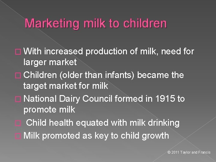 Marketing milk to children � With increased production of milk, need for larger market