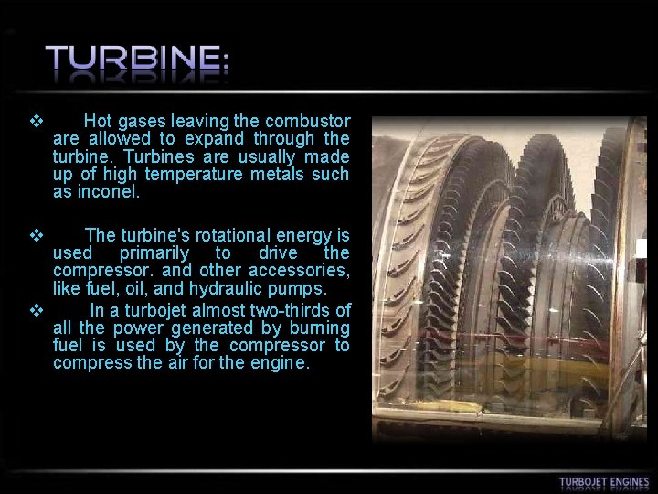 v Hot gases leaving the combustor are allowed to expand through the turbine. Turbines