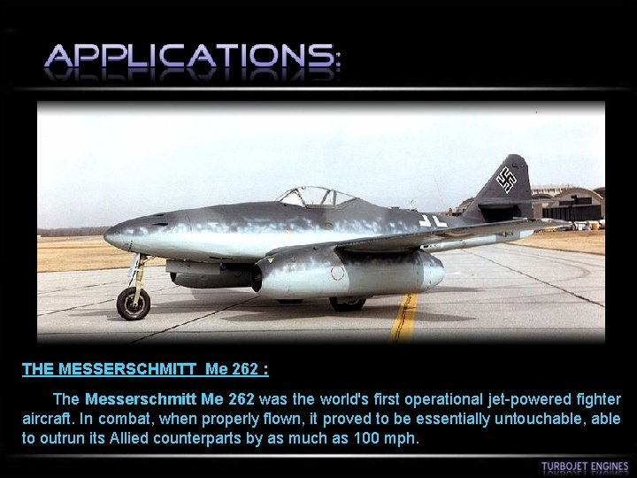 THE MESSERSCHMITT Me 262 : The Messerschmitt Me 262 was the world's first operational