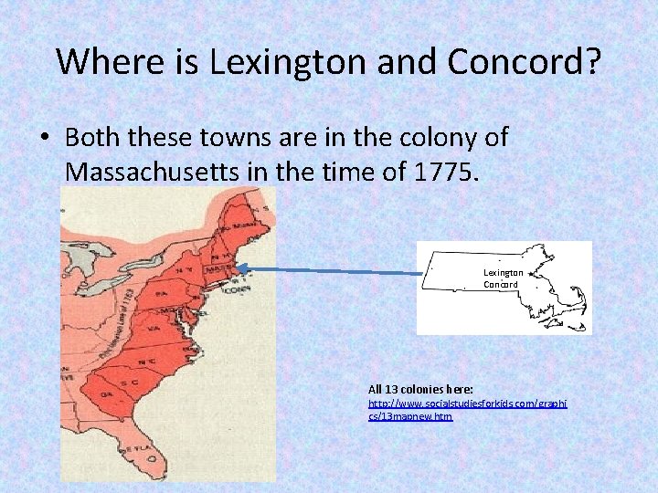 Where is Lexington and Concord? • Both these towns are in the colony of