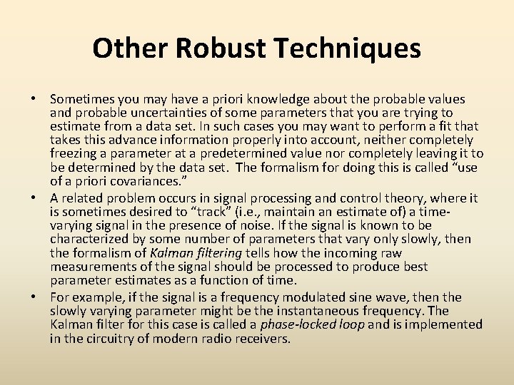 Other Robust Techniques • Sometimes you may have a priori knowledge about the probable