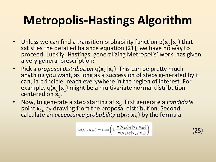 Metropolis-Hastings Algorithm • Unless we can find a transition probability function p(x 2|x 1)