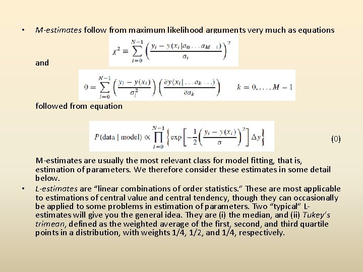  • M-estimates follow from maximum likelihood arguments very much as equations and followed