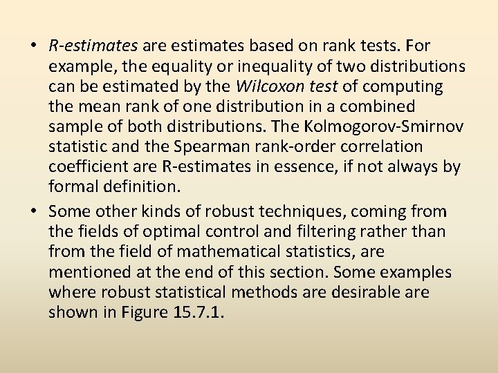  • R-estimates are estimates based on rank tests. For example, the equality or