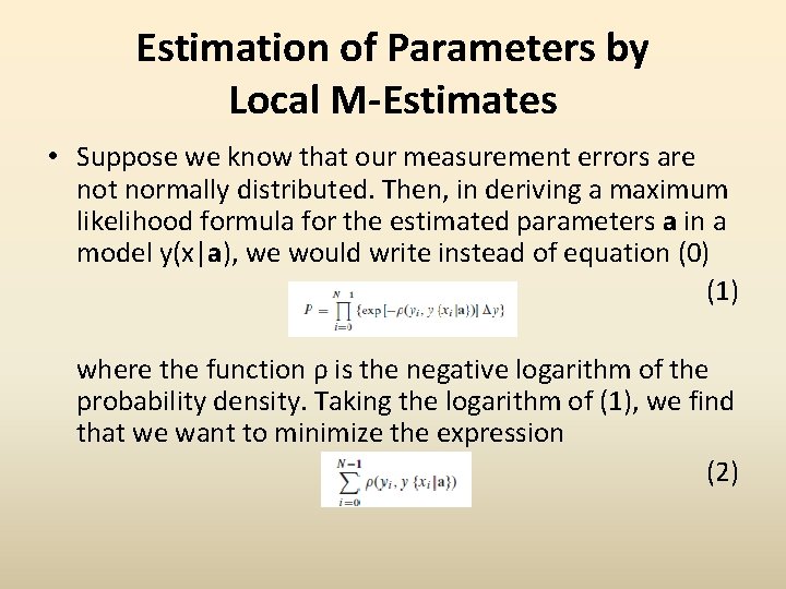 Estimation of Parameters by Local M-Estimates • Suppose we know that our measurement errors