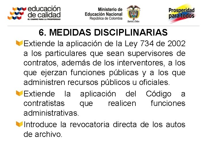 6. MEDIDAS DISCIPLINARIAS Extiende la aplicación de la Ley 734 de 2002 a los