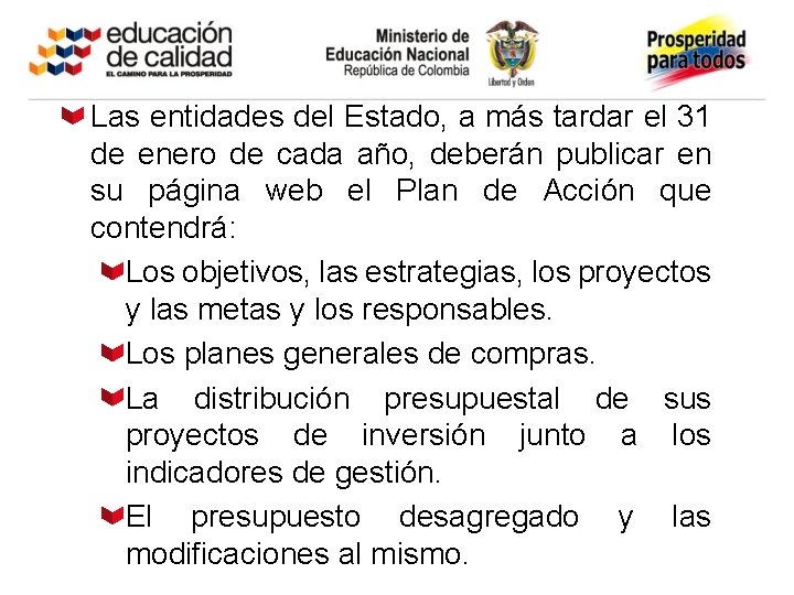 Las entidades del Estado, a más tardar el 31 de enero de cada año,