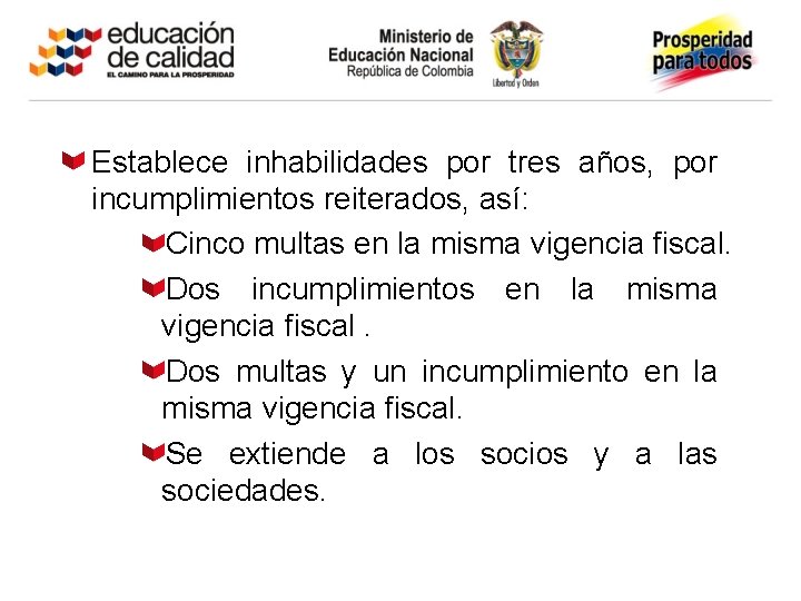 Establece inhabilidades por tres años, por incumplimientos reiterados, así: Cinco multas en la misma