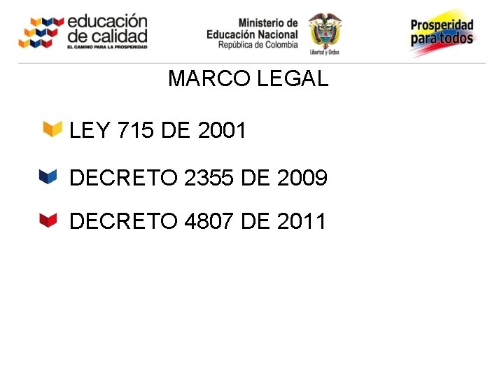 MARCO LEGAL LEY 715 DE 2001 DECRETO 2355 DE 2009 DECRETO 4807 DE 2011