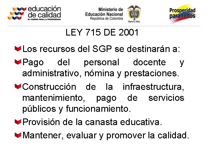 LEY 715 DE 2001 Los recursos del SGP se destinarán a: Pago del personal