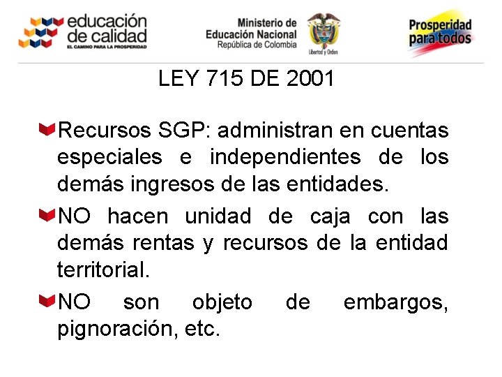 LEY 715 DE 2001 Recursos SGP: administran en cuentas especiales e independientes de los