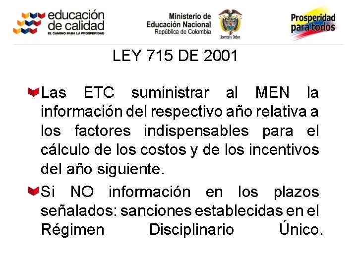 LEY 715 DE 2001 Las ETC suministrar al MEN la información del respectivo año