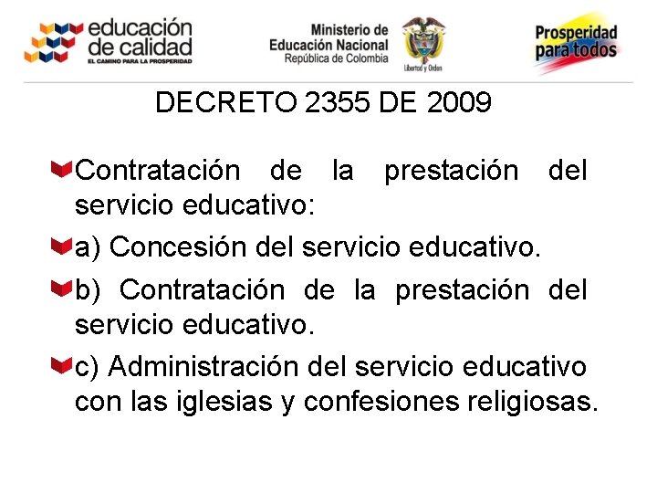 DECRETO 2355 DE 2009 Contratación de la prestación del servicio educativo: a) Concesión del